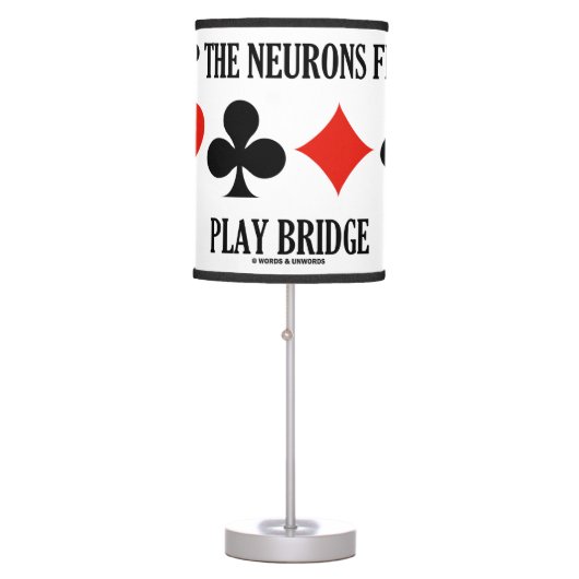 Keep The Neurons Firing Play Bridge Advice Humor Table Lamp (Front)