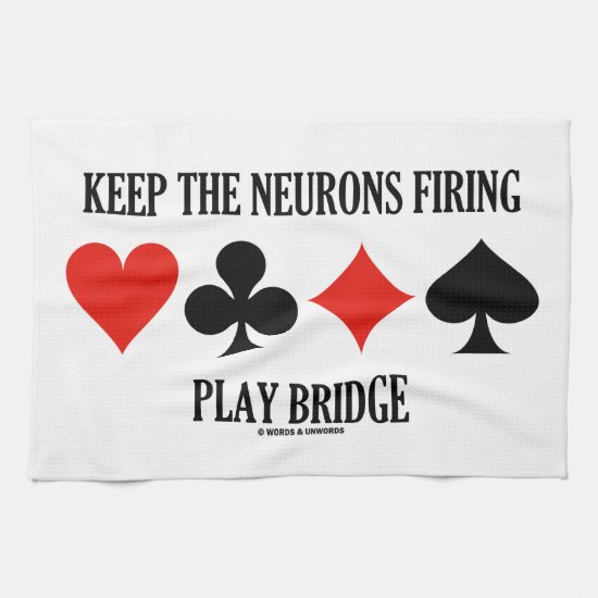 Keep The Neurons Firing Play Bridge (Bridge Humor) Kitchen Towel