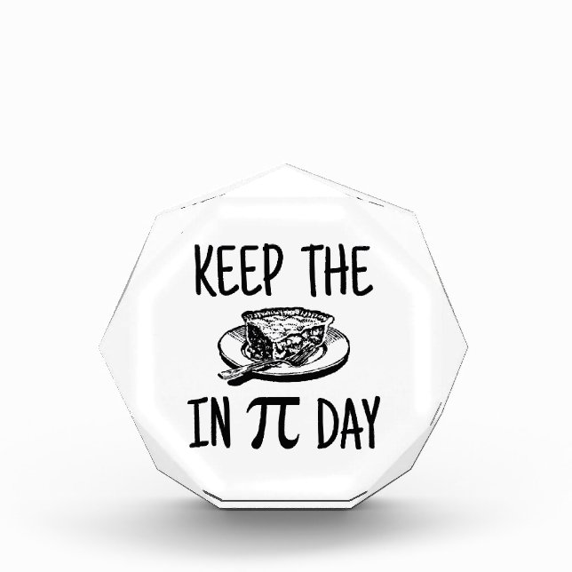 Keep The Pie in Pi Day Acrylic Award (Front)