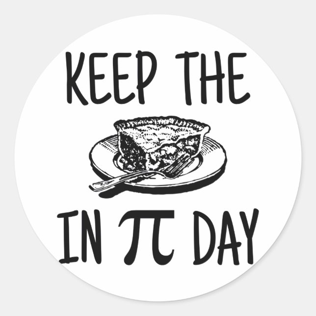 Keep The Pie in Pi Day Classic Round Sticker (Front)