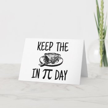 Keep The Pie In Pi Day Holiday Card by WaywardDragonStudios at Zazzle