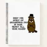 Keep the Spirit of Groundhog Day in your heart all Notebook