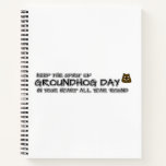 Keep the Spirit of Groundhog Day in your heart all Notebook
