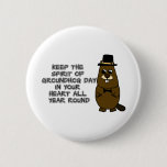 Keep the Spirit of Groundhog Day in your heart Button