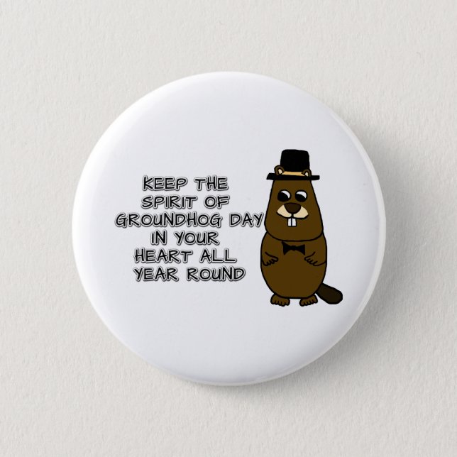 Keep the Spirit of Groundhog Day in your heart Button (Front)