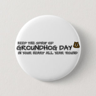 Keep the Spirit of Groundhog Day in your heart Button