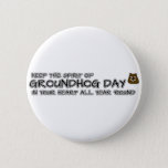 Keep the Spirit of Groundhog Day in your heart Button