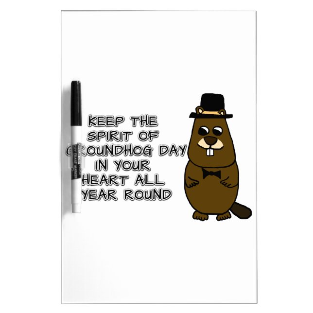 Keep the Spirit of Groundhog Day in your heart Dry Erase Board (Front)