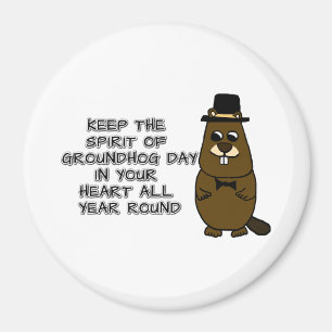 Keep the Spirit of Groundhog Day in your heart Magnet