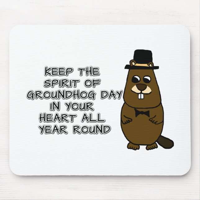 Keep the Spirit of Groundhog Day in your heart Mouse Pad (Front)
