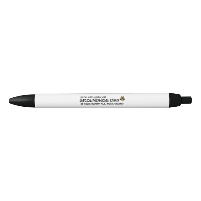 Keep the Spirit of Groundhog Day in your heart Pen (Front)