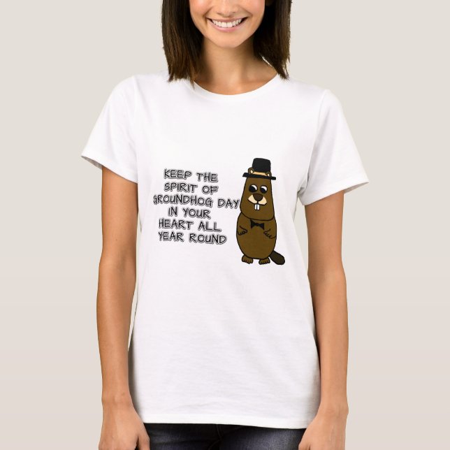 Keep the Spirit of Groundhog Day in your heart T-Shirt (Front)