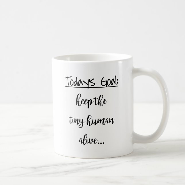 Keep the tiny human alive coffee mug (Right)
