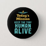 Keep The Tiny Human Alive Funny New Mom And Dad Button at Zazzle