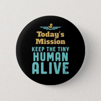 Keep The Tiny Human Alive Funny New Mom And Dad Button by raindwops at Zazzle