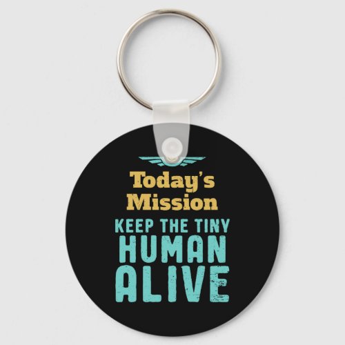 Keep The Tiny Human Alive Funny New Mom and Dad Keychain