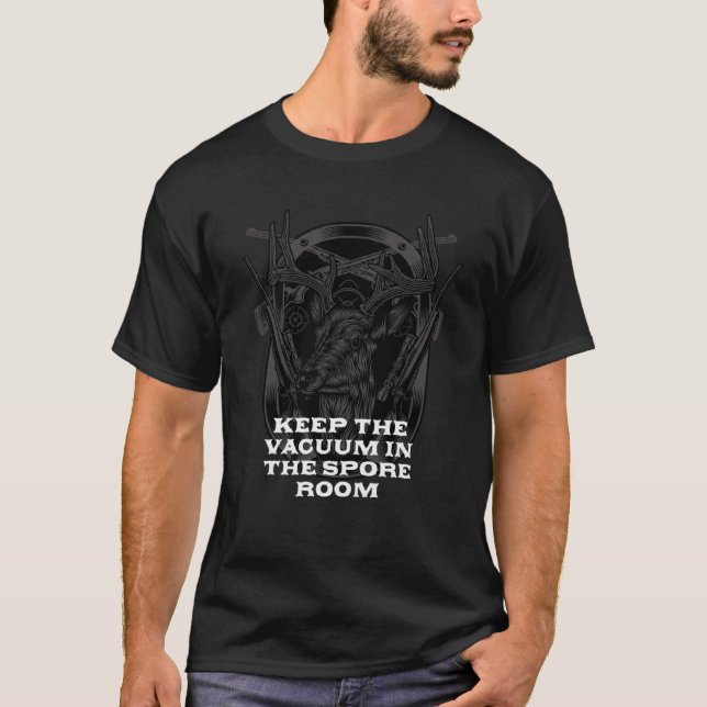 Keep the Vacuum in the Spore Room Mushroom Sayings T-Shirt (Front)