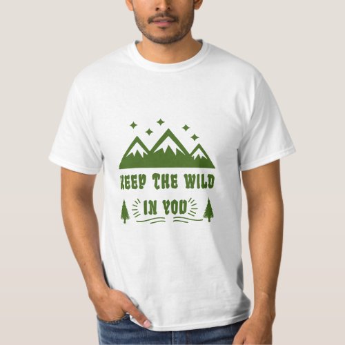 Keep The Wild In You Outdoors Nature Lover  T_Shirt