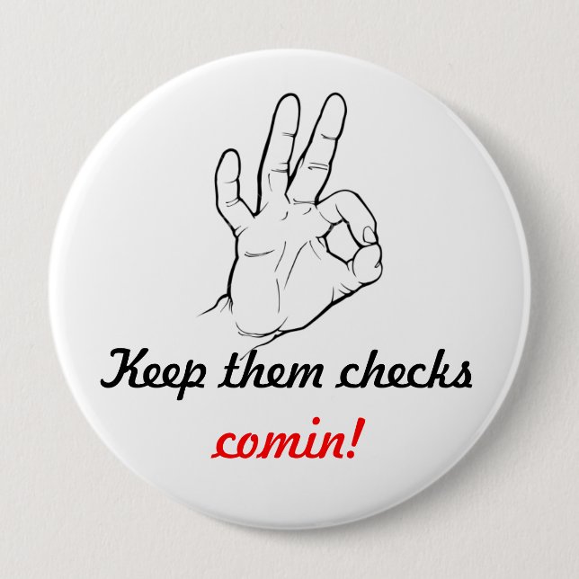 Keep them checks comin! button (Front)