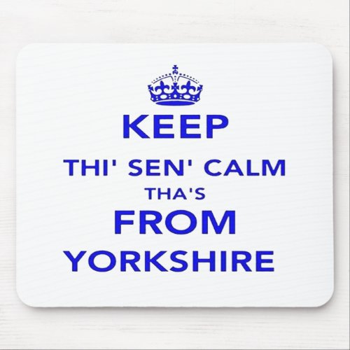 Keep Thi Sen Calm Thas From Yorkshire Dialect Mouse Pad