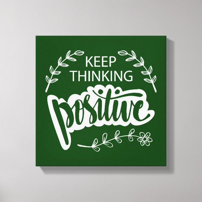 Keep Thinking Positive Canvas Print (Front)