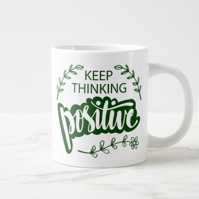 Keep Thinking Positive Giant Coffee Mug (Right)