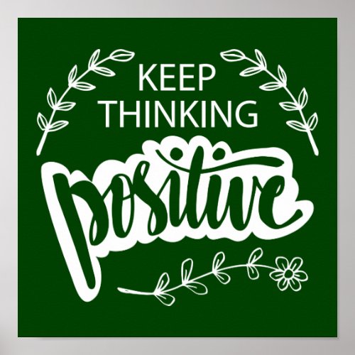 Keep Thinking Positive Poster