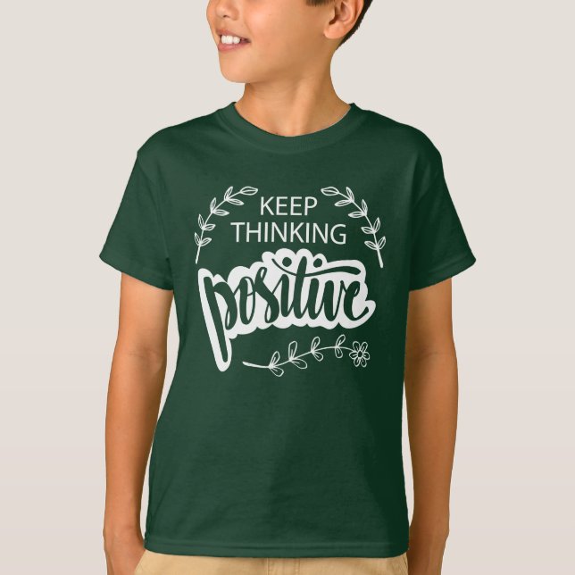 Keep Thinking Positive T-Shirt (Front)