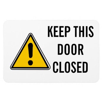 Keep This Door Closed Magnet by jetglo at Zazzle