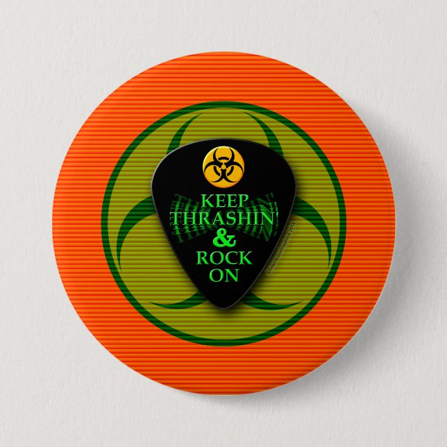 Keep Thrashin' and Rock On! Pinback Button (Front)