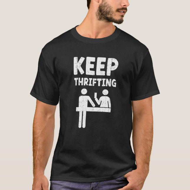 Keep Thrifting Funny Thrift Saying Bargain Hunter  T-Shirt (Front)