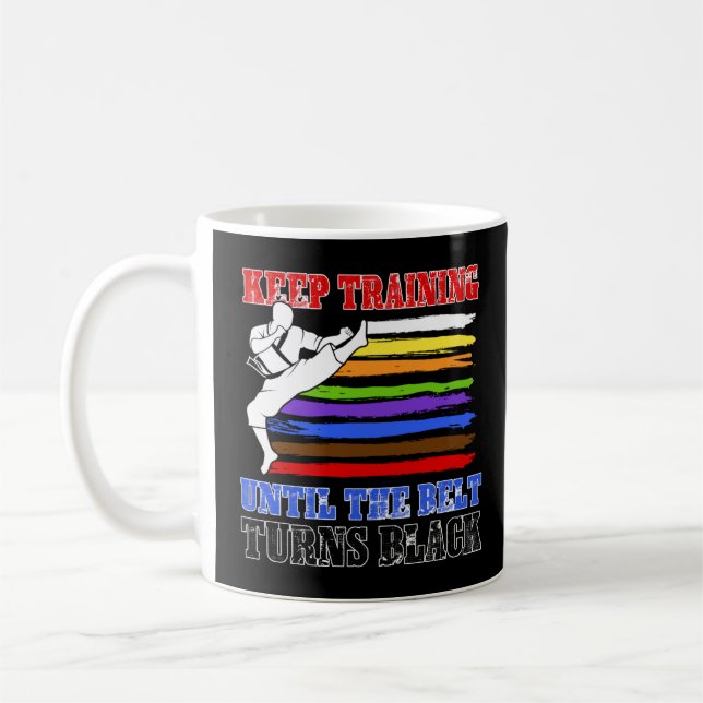 Keep Training Until Belt Turns Black For Karate Ta Coffee Mug (Left)