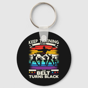 Keep Training Until Belt Turns Black Karate Cool A Keychain