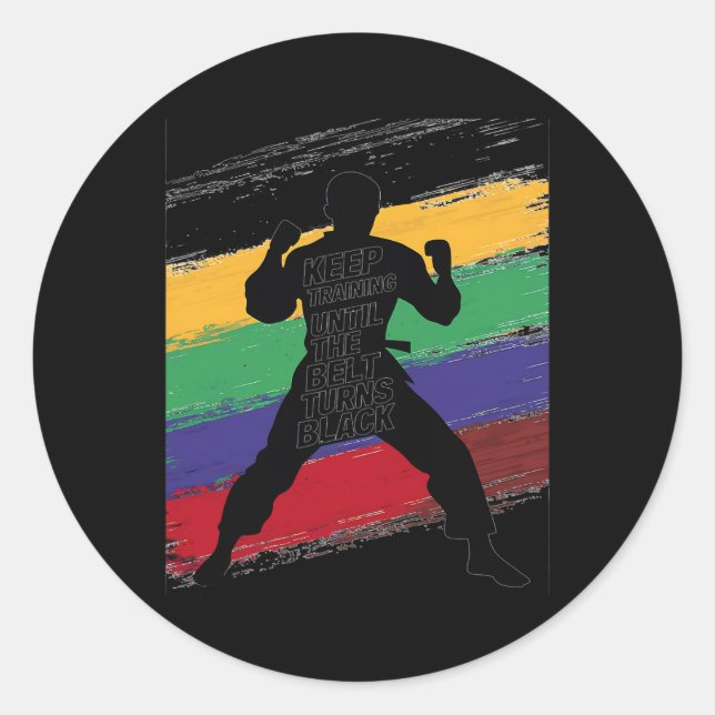 Keep Training Until Belt Turns Black Karate Taekwo Classic Round Sticker (Front)