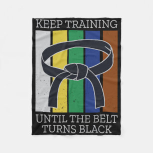 Keep Training Until Belt Turns Black Martial Arts  Fleece Blanket