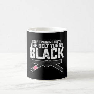 Keep Training Until The Belt Turns Black Coffee Mug