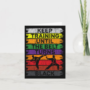 Keep Training Until The Belt Turns Black Karate Bo Card