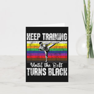 Keep Training Until The Belt Turns Black - Karate Card