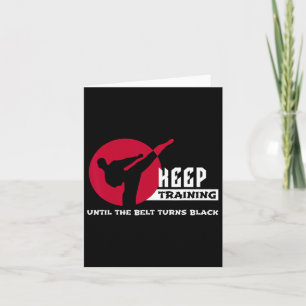 Keep Training Until The Belt Turns Black Karate Card