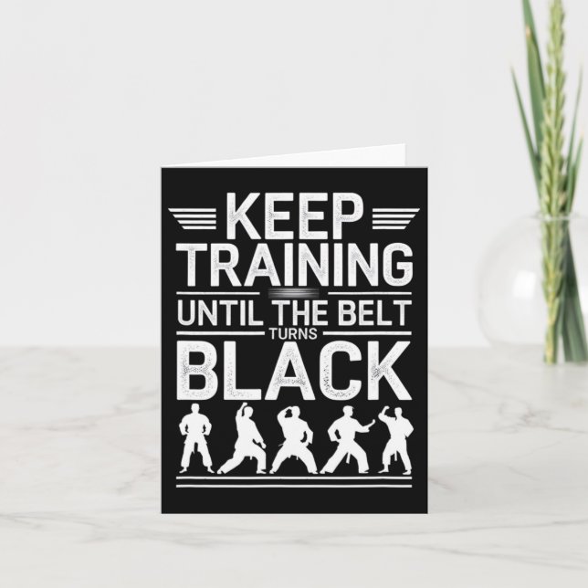Keep Training Until The Belt Turns Black Karate De Card (Front)