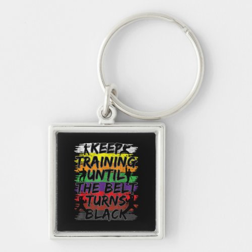 Keep Training Until The Belt Turns Black Karate Keychain