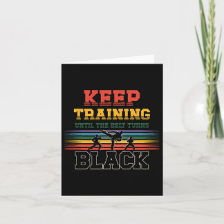 Keep Training Until The Belt Turns Black Karate Ma Card