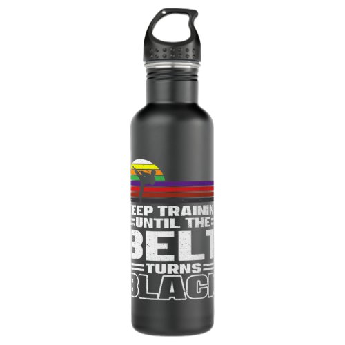 Keep Training Until The Belt Turns Black Karate Ma Stainless Steel Water Bottle