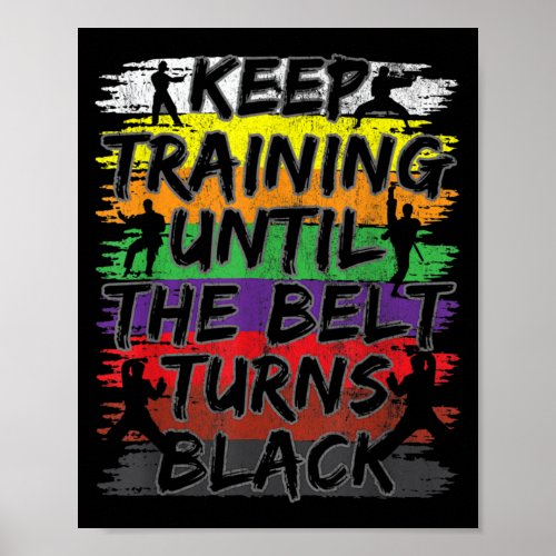 Keep Training Until The Belt Turns Black Karate Poster