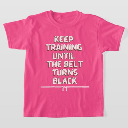 Keep training until the belt turns black karate  T_Shirt