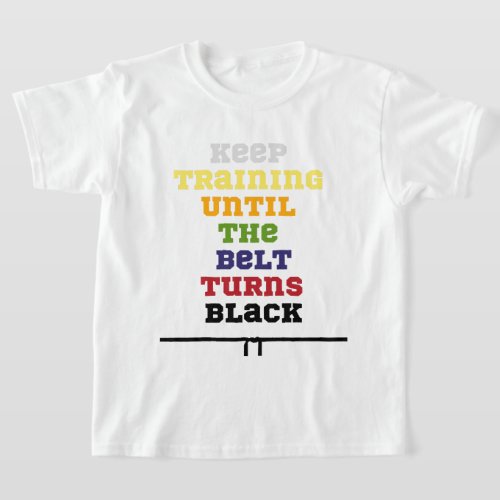 Keep training until the belt turns black karate T_Shirt