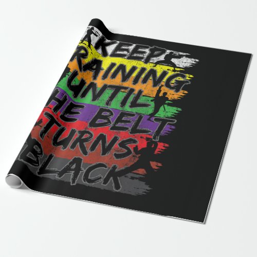 Keep Training Until The Belt Turns Black Karate Wrapping Paper