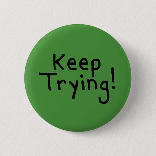 Keep Trying Button (Front)