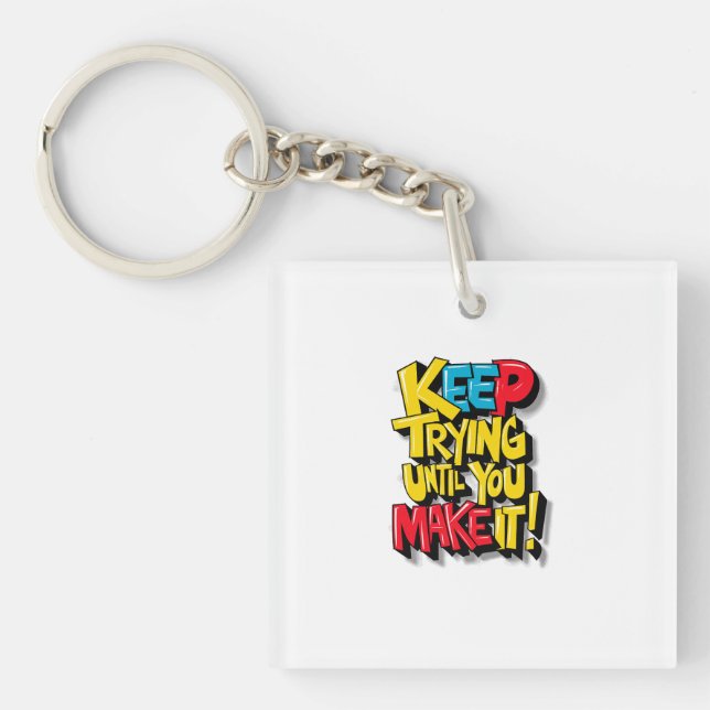 Keep Trying Until You Make It Keychain (Front)