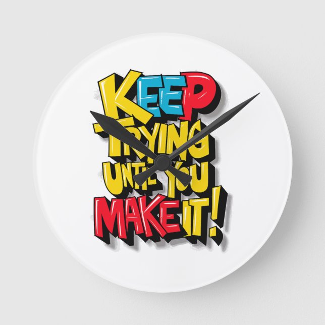 Keep Trying Until You Make It Round Clock (Front)